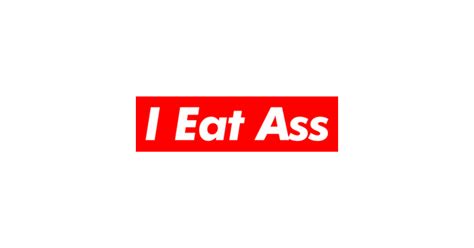 I Eat Ass I Eat Ass Sticker Teepublic