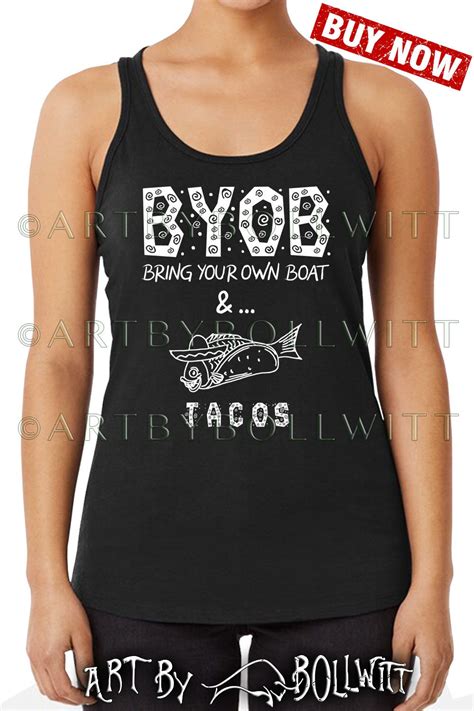 With fish tacos, the condiments are almost as important as the fish itself. 'Sailing, BYOB, Bring Your Own Boat & Fish Tacos, Funny' T ...