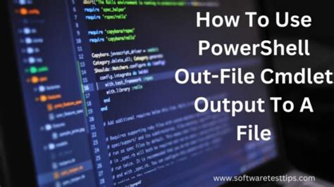 How To Use Powershell Out File Cmdlet Output To A File Best Ways Explained