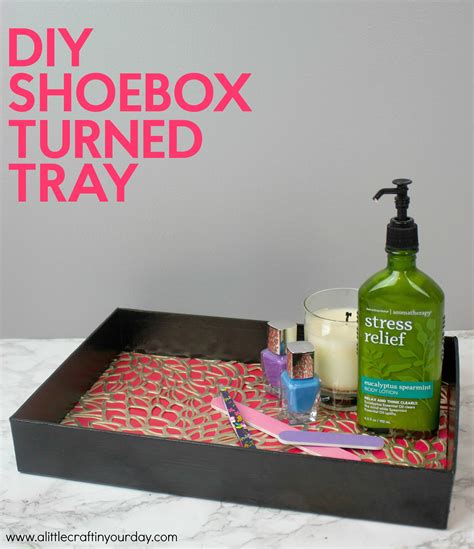 Maybe you would like to learn more about one of these? DIY Shoebox Tray - A Little Craft In Your Day