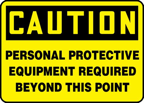OSHA Caution Safety Sign: Personal Protective Equipment Required Beyond ...