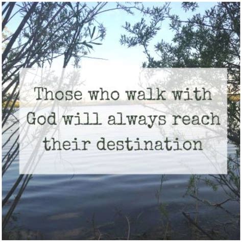 Those Who Walk With God Always Reach Their Destination Bible Verse