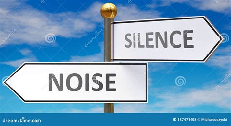 Noise And Silence As Different Choices In Life Pictured As Words