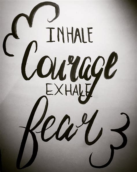 Inhale Courage Exhale Fear Simplylifesimplylove