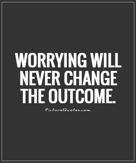 Stop Worrying Quotes And Sayings Stop Worrying Picture Quotes