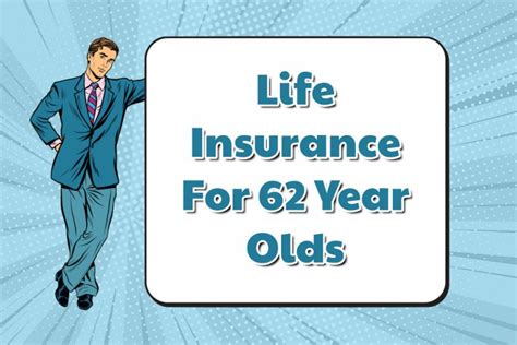 Affordable Life Insurance For 62 Year Olds A Guide To Finding The Best