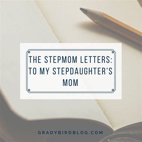 The Stepmom Letters To My Stepdaughters Mom Gradybird Blog