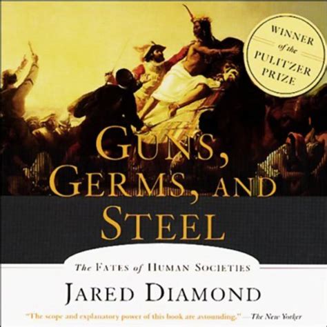 Guns Germs And Steel The Fates Of Human Societies Audible Audio Edition Jared Diamond