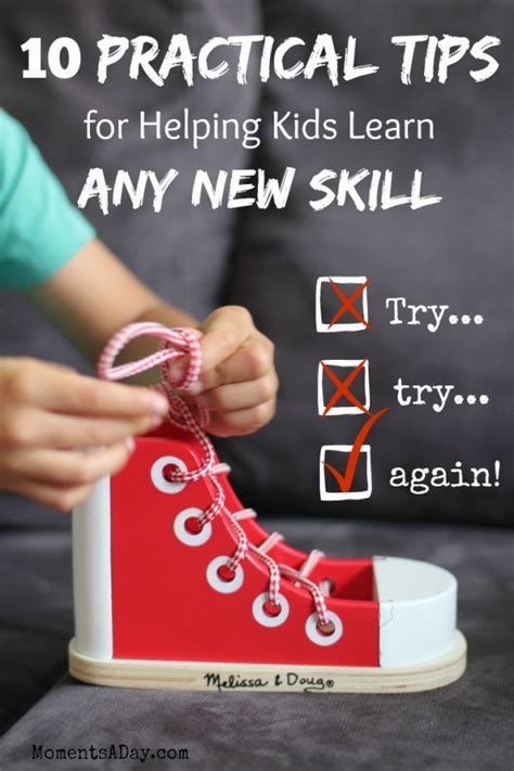 10 Practical Tips For Helping Kids Learn New Skills Moments A Day
