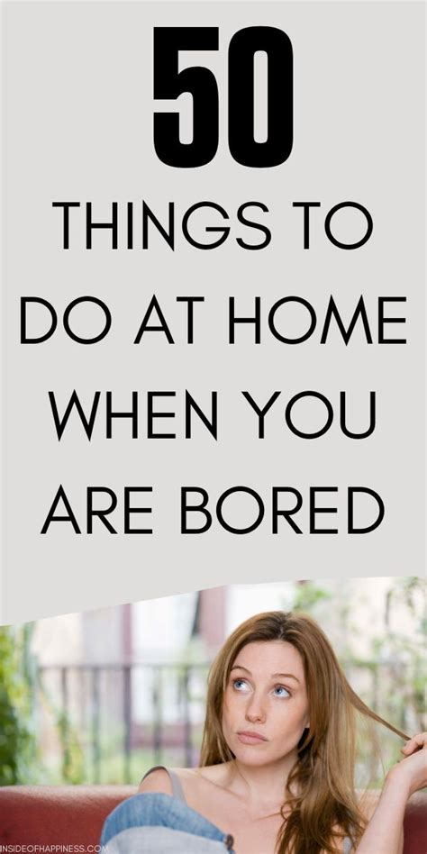 50 things to do when you are bored at home inside of happiness things to do at home