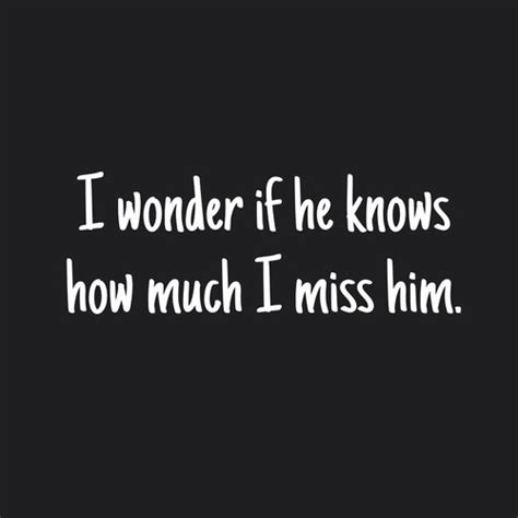 I Miss Him Quotes I Miss Him Sayings I Miss Him Picture Quotes
