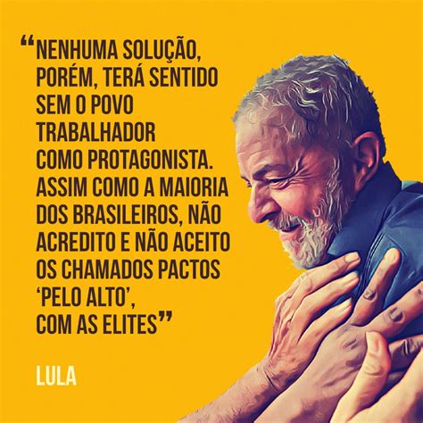 Falas De Lula Para Gente Acreditar Que Poss Vel Reconstruir O