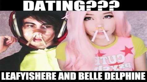 Leafyishere And Belle Delphine Dating Youtube
