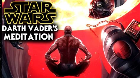 Darth Vader Exciting Material Revealed His Meditation Star Wars Analysis Youtube