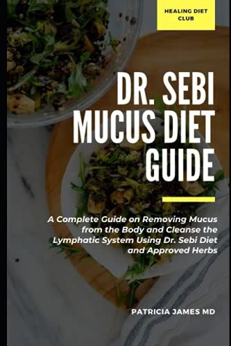 Dr Sebi Mucus Diet Guide A Complete Guide On Removing Mucus From The