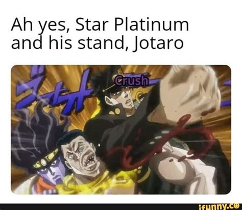 Ah Yes Star Platinum And His Standjotaro Popular Memes On The Site