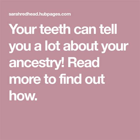 How Your Teeth Reveal Clues About Your Ancestry How To Find Out