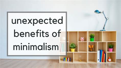 6 Surprising Benefits Of Minimalism How Minimalism Changed My Life