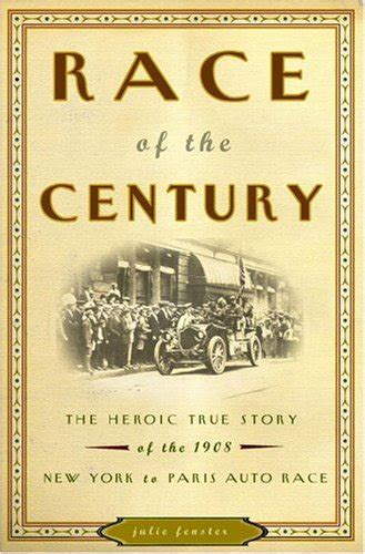 Race Of The Century The Heroic True Story Of The 1908 New York To