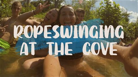 Rope Swinging At The Cove Youtube