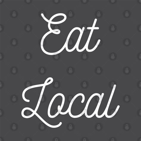 Eat Local Eat Local T Shirt Teepublic