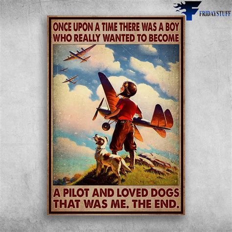 Pilot Boy And The Dog Plane Once Upon A Time There Was A Boy Who