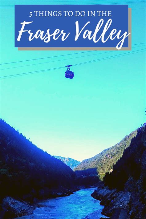 5 Things To Do In The Fraser Valley Canada Travel Fraser Valley