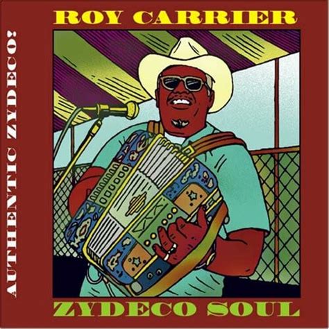 Zydeco Soul Carrier Roy Music