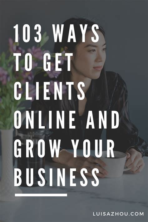 How To Get Clients Online 103 Great Ways In 2021 How To Get Clients Business Marketing