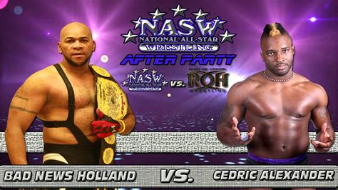 Nasw After Party Bad News Holland Vs Rohs Cedric Alexander Youtube