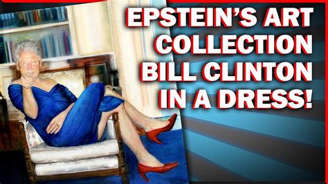 Epstein HAD A GIANT PAINTING OF BILL CLINTON IN DRESS True Story Bro
