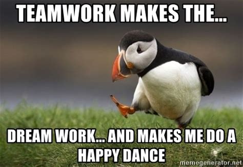 Job memes done well doing did ll want funny re know really meme quotes quickmeme own friday things chris cornell. Teamwork makes the... dream work... and makes me do a ...