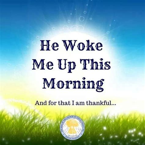 He Woke Me Up This Morning And For That I Am Grateful Good Morning