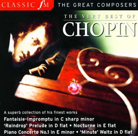 The Very Best Of Chopin By Frédéric Chopin 2006 04 00 Cd Classic Fm