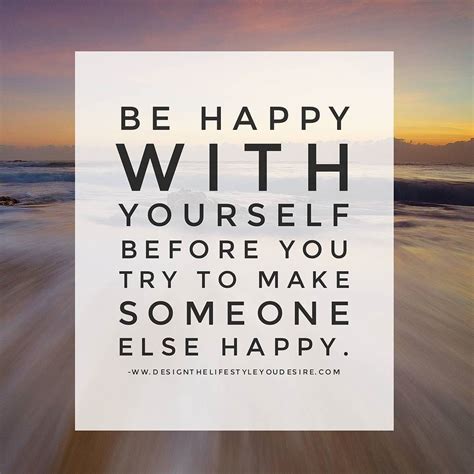 Be Happy With Yourself Before You Try To Make Someone Else Happy