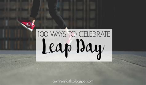 100 (very serious) Ways To Celebrate Leap Day A Writer's Faith