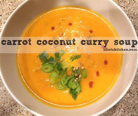 Carrot Coconut Curry Soup Idiots Kitchen