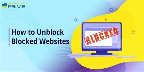 How To Unblock Blocked Websites And Access Restricted Content
