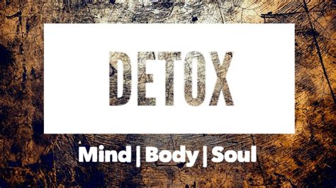 Detox Mind Body Soul Youtube
