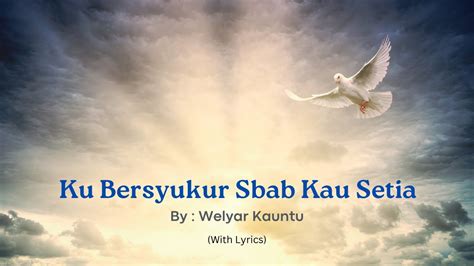Lagu Rohani Kristen Ku Bersyukur By Welyar Kauntu Youtube