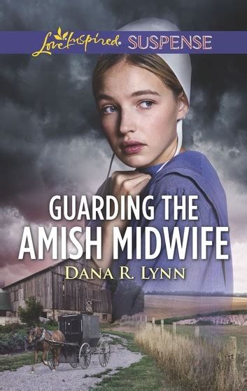 Guarding The Amish Midwife Amish Country Justice 6 By Dana R Lynn Goodreads