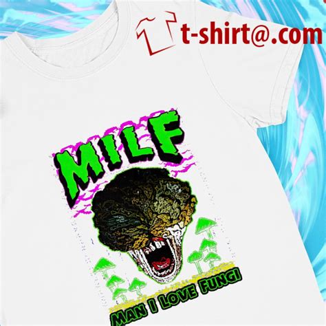 Milf Man I Love Fungi Funny T Shirt