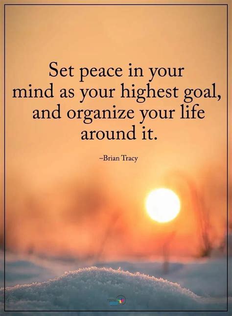 Set Peace Of Mind As Your Highest Goal And Organize Your Life Around