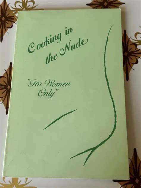 COOKING IN THE Nude For Women Only Menus Recipes Debbie Stephen