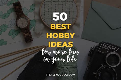 50 best hobby ideas for more fun in your life