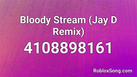 Bloody Stream Jay D Remix Roblox Id Roblox Music Codes