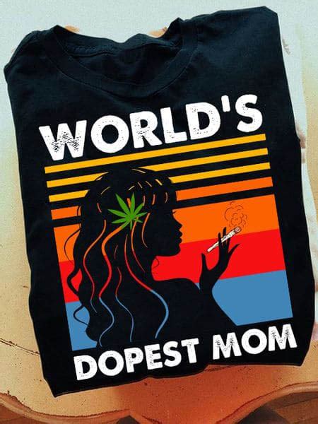 Worlds Dopest Mom Canabis Lover Smoking Girl Fridaystuff
