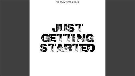 Just Getting Started Youtube