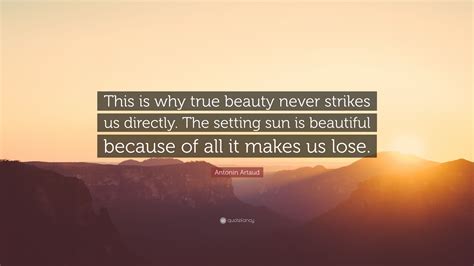 Antonin Artaud Quote “this Is Why True Beauty Never Strikes Us