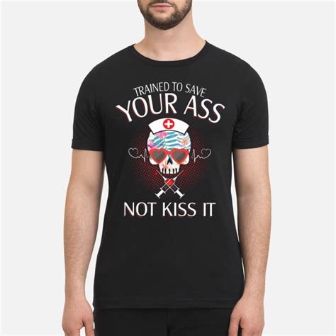10 Off Nurse Trained To Save Your Ass Not Kiss It Shirt